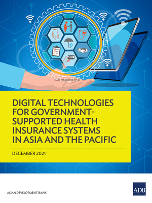 cover image of Digital Technologies for Government-Supported Health Insurance Systems in Asia and the Pacific